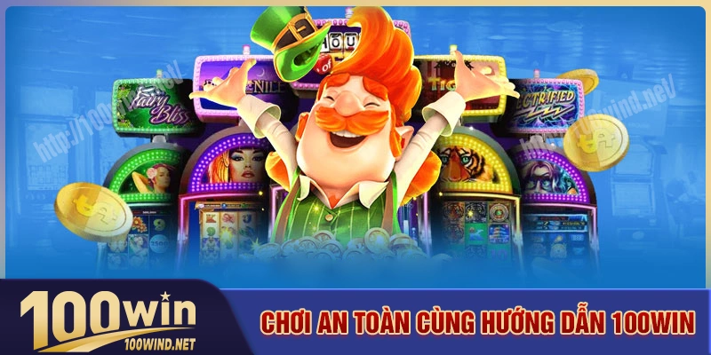 Chơi cá cược an toàn cùng hướng dẫn 100win Chơi cá cược an toàn cùng hướng dẫn 100win