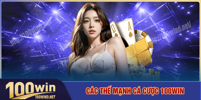 Điểm danh các thế mạnh của nhà cái 100win mang đến Điểm danh các thế mạnh của nhà cái 100win mang đến