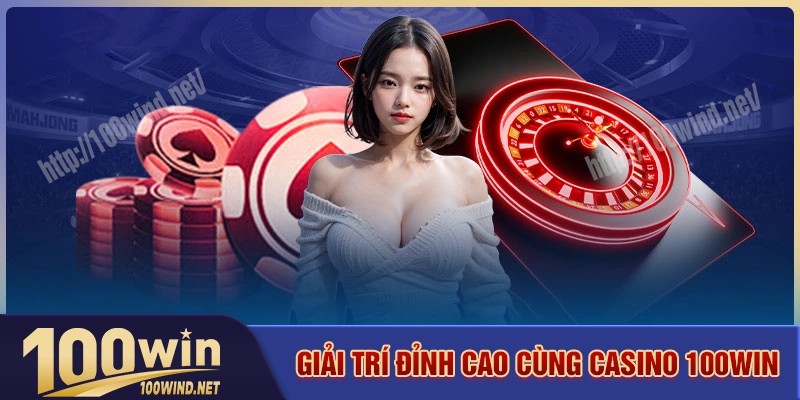 Khám phá kho game đẳng cấp cùng casino 100WIN Khám phá kho game đẳng cấp cùng casino 100WIN