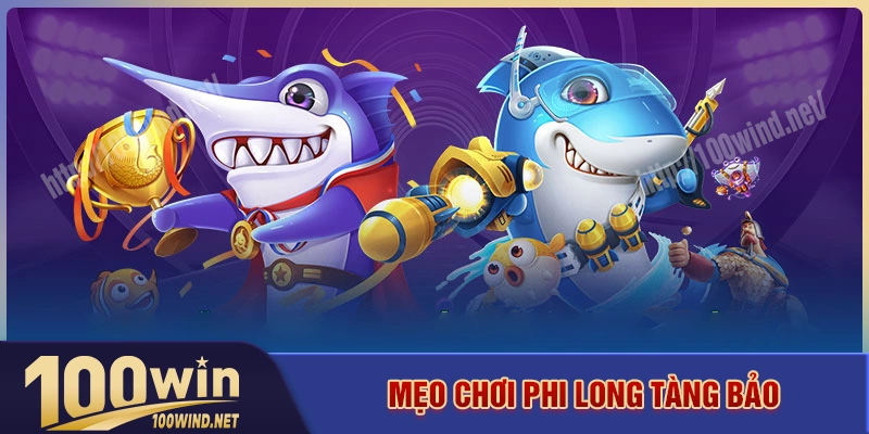Kinh nghiệm chinh phục phi long tàng bảo dễ thắng nhất Kinh nghiệm chinh phục phi long tàng bảo dễ thắng nhất