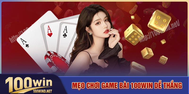Kinh nghiệm chơi game bài 100win bất bại cho tân thủ Kinh nghiệm chơi game bài 100win bất bại cho tân thủ