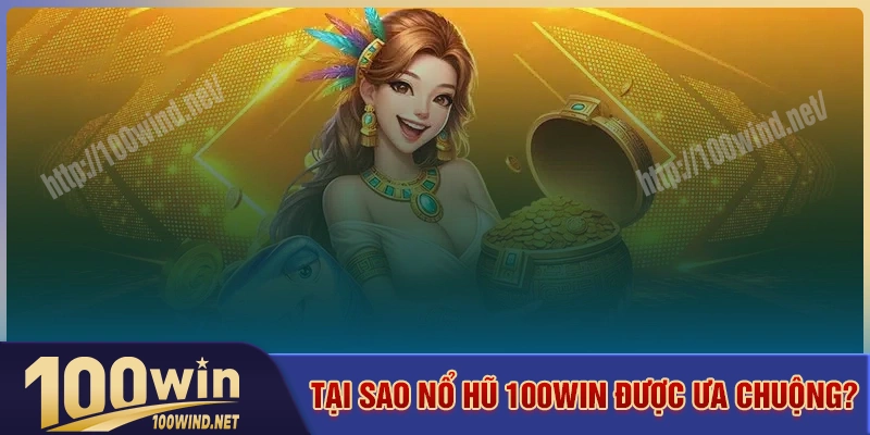 Tại sao nổ hũ 100WIN lại được ưa chuộng? Tại sao nổ hũ 100WIN lại được ưa chuộng?