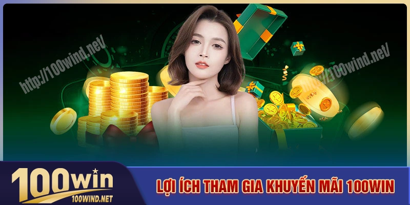 Tham gia khuyến mãi 100win sẽ được nhận lợi ích gì? Tham gia khuyến mãi 100win sẽ được nhận lợi ích gì?