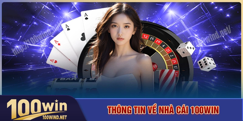 Thông tin chung của nền tảng cá cược 100win Thông tin chung của nền tảng cá cược 100win